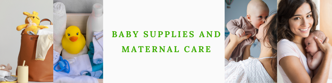 Baby Supplies and Maternal Care